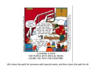 UDL clears the path for someone with special needs, and then clears the path for all.