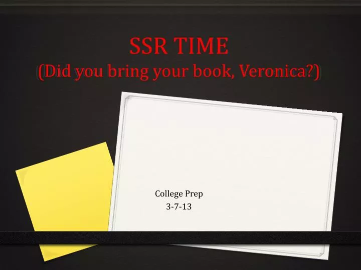 ssr time did you bring your book veronica