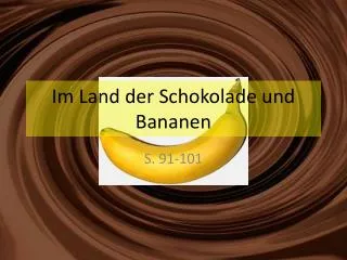 im land der schokolade und bananen