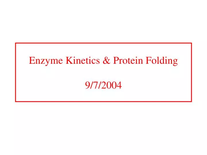 enzyme kinetics protein folding 9 7 2004