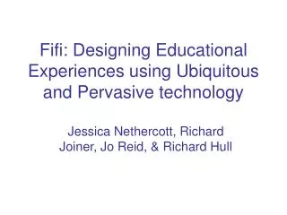 Fifi: Designing Educational Experiences using Ubiquitous and Pervasive technology