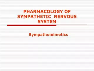 PHARMACOLOGY OF SYMPATHETIC NERVOUS SYSTEM