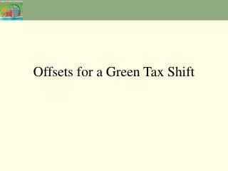 Offsets for a Green Tax Shift