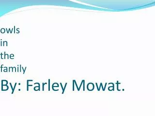 owls in the family By: Farley Mowat.