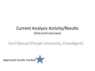 Current Analysis Activity/Results (Only brief overview)