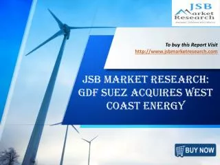 JSB Market Research: GDF Suez Acquires West Coast Energy