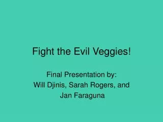 Fight the Evil Veggies!