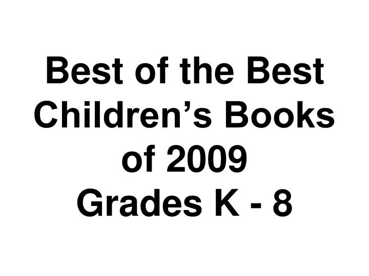 best of the best children s books of 2009 grades k 8