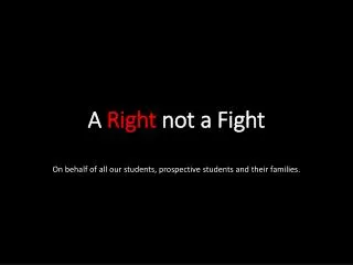 A Right not a Fight