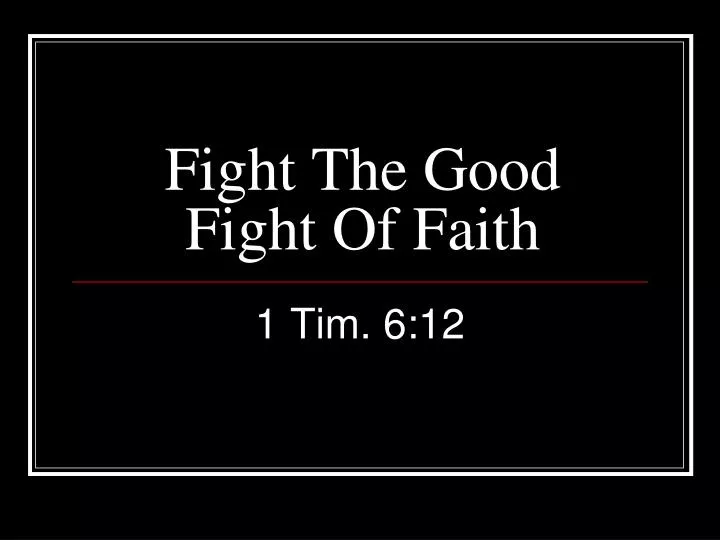 fight the good fight of faith