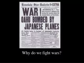 Why do we fight wars?
