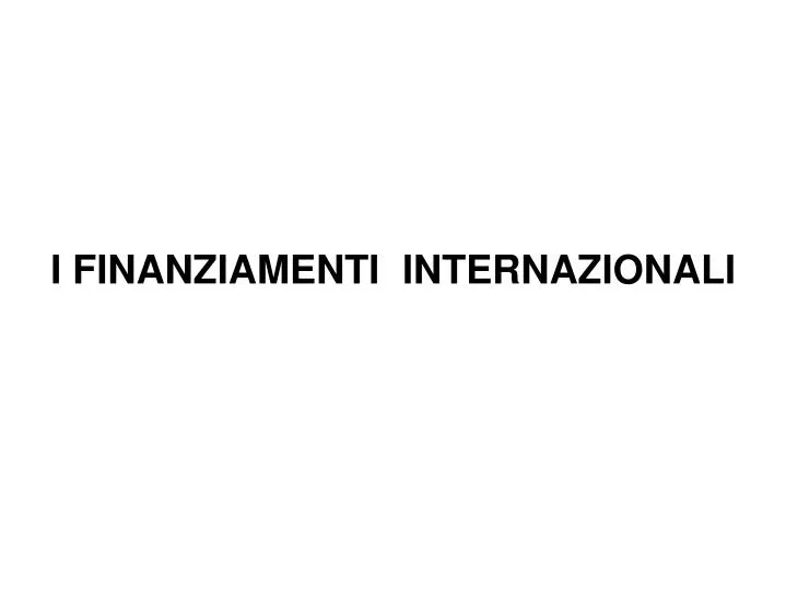 i finanziamenti internazionali