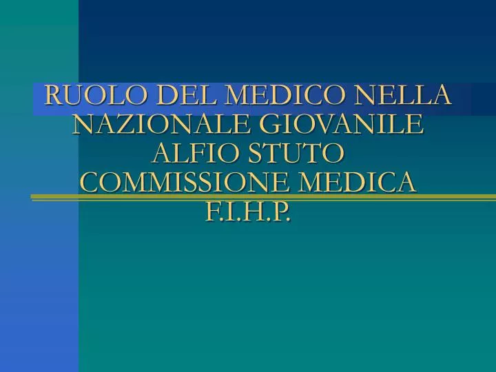 ruolo del medico nella nazionale giovanile alfio stuto commissione medica f i h p