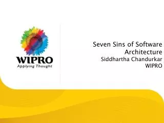 Seven Sins of Software Architecture Siddhartha Chandurkar WIPRO