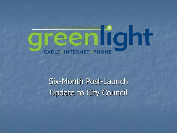 six month post launch update to city council