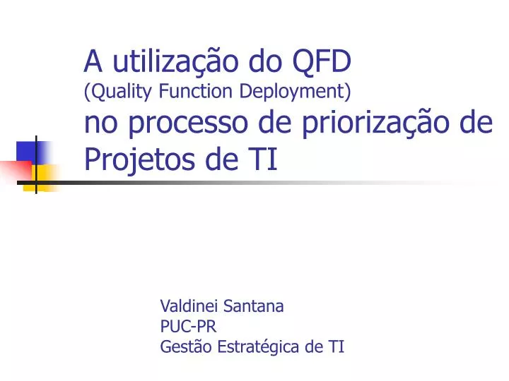 a utiliza o do qfd quality function deployment no processo de prioriza o de projetos de ti