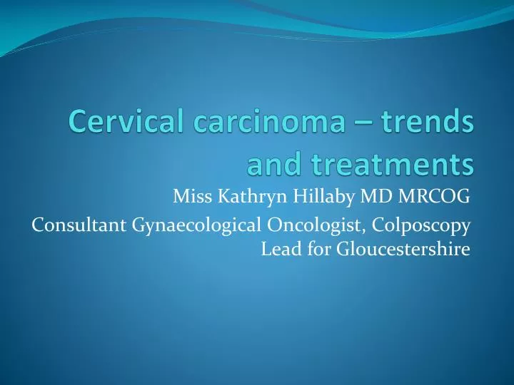 cervical carcinoma trends and treatments