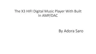 The X3 HIFI Digital Music Player With Built In AMP/DAC