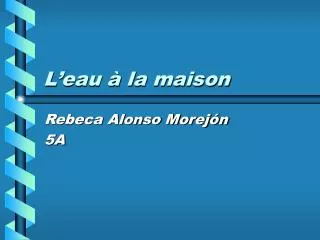 l eau la maison