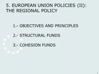 5. EUROPEAN UNION POLICIES (II): THE REGIONAL POLICY