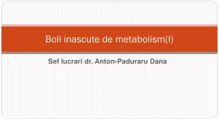Boli inascute de metabolism(I)
