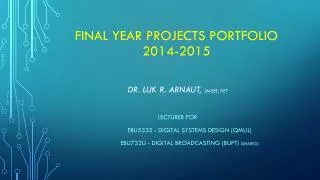 Final year projectS portfolio 2014-2015