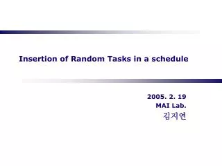 Insertion of Random Tasks in a schedule