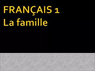 fran ais 1 la famille