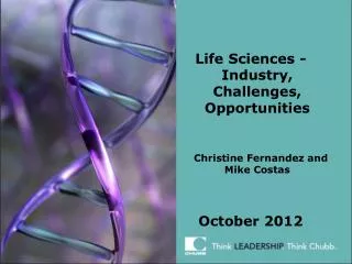 Life Sciences -Industry, Challenges, Opportunities Christine Fernandez and Mike Costas