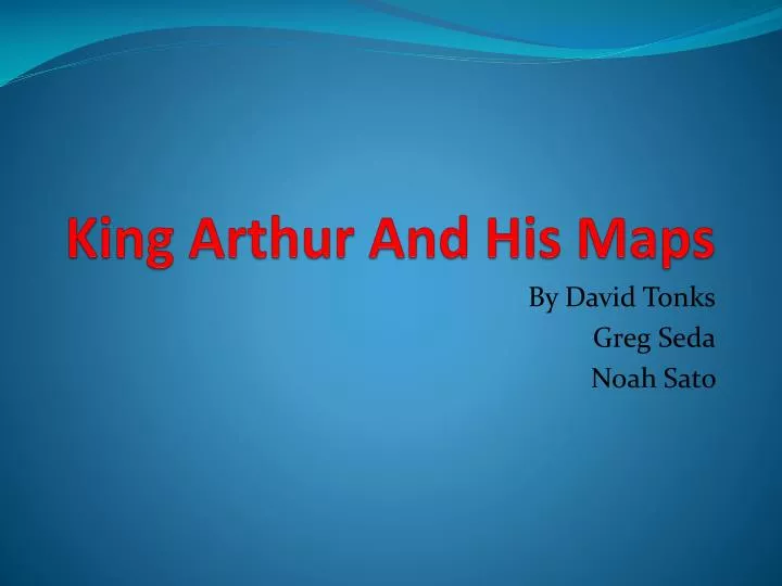 king arthur and his maps