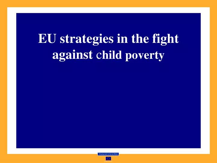 eu strategies in the fight against c hild poverty