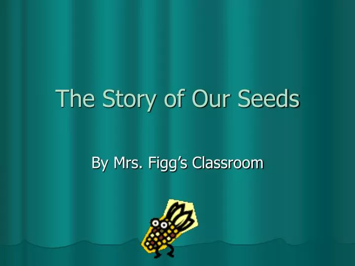 the story of our seeds