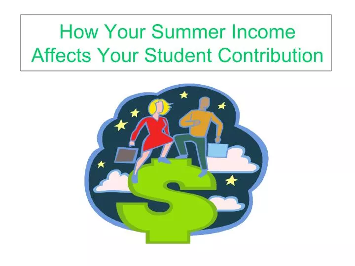 how your summer income affects your student contribution