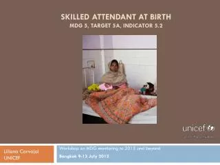 Skilled attendant at birth mDG 5, target 5A, Indicator 5.2