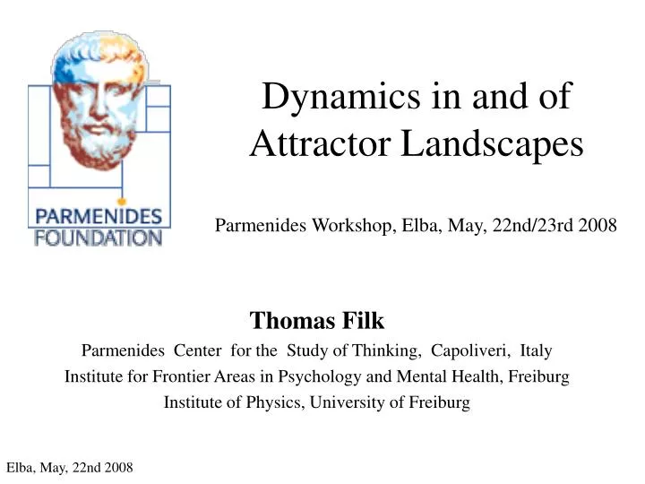 dynamics in and of attractor landscapes parmenides workshop elba may 22nd 23rd 2008