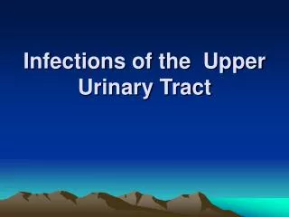 Infections of the Upper Urinary Tract