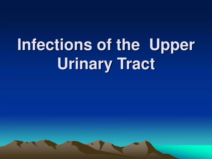 infections of the upper urinary tract