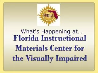Florida Instructional Materials Center for the Visually Impaired