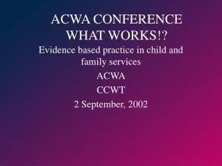 ACWA CONFERENCE WHAT WORKS!?