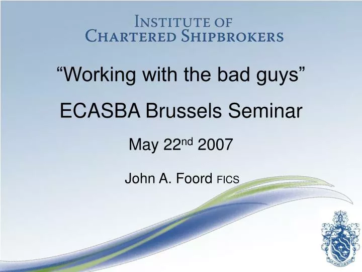 working with the bad guys ecasba brussels seminar may 22 nd 2007