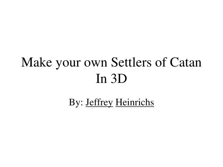 make your own settlers of catan in 3d