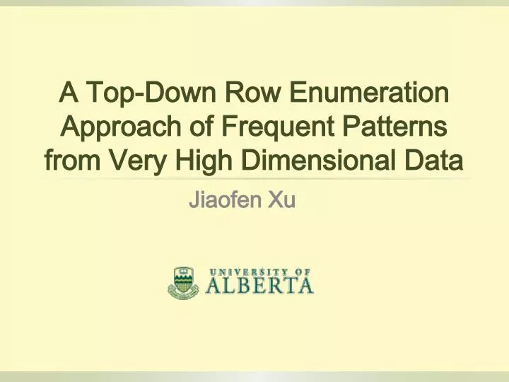a top down row enumeration approach of frequent patterns from very high dimensional data