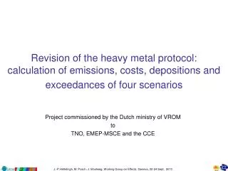 Project commissioned by the Dutch ministry of VROM to TNO, EMEP-MSCE and the CCE