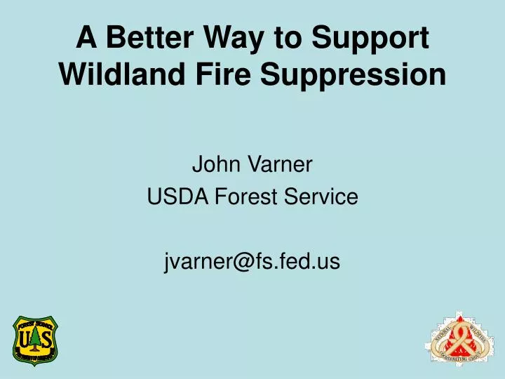 Ppt A Better Way To Support Wildland Fire Suppression Powerpoint Presentation Id4103154