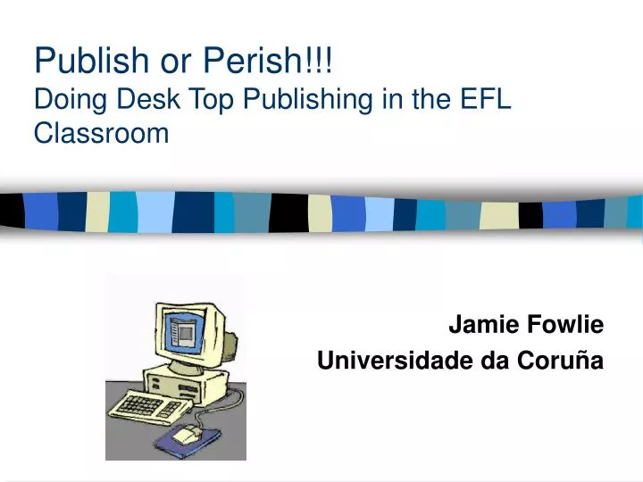publish or perish doing desk top publishing in the efl classroom