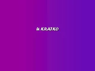 u kratko
