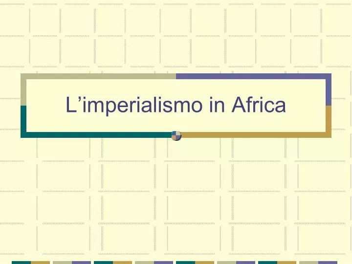 l imperialismo in africa