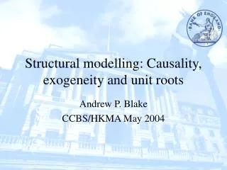 Structural modelling: Causality, exogeneity and unit roots