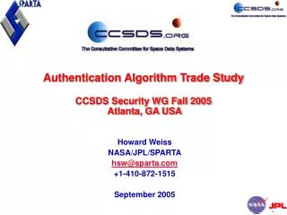 Authentication Algorithm Trade Study CCSDS Security WG Fall 2005 Atlanta, GA USA