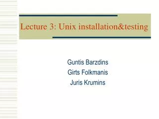 Lecture 3: Unix installation&amp;testing